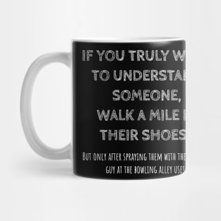 Walk a mile in their shoes, but disinfect them first Mug